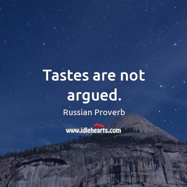Tastes are not argued. Russian Proverbs Image