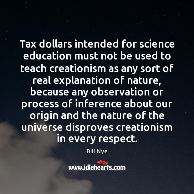 Tax dollars intended for science education must not be used to teach Bill Nye Picture Quote