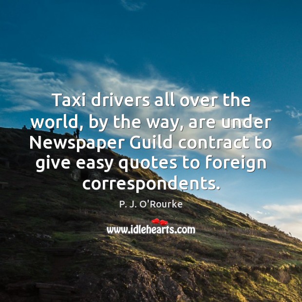 Taxi drivers all over the world, by the way, are under Newspaper Image
