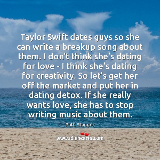 Taylor Swift dates guys so she can write a breakup song about Image