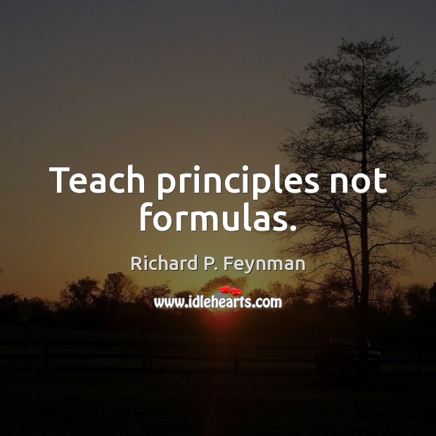 Teach principles not formulas. Image