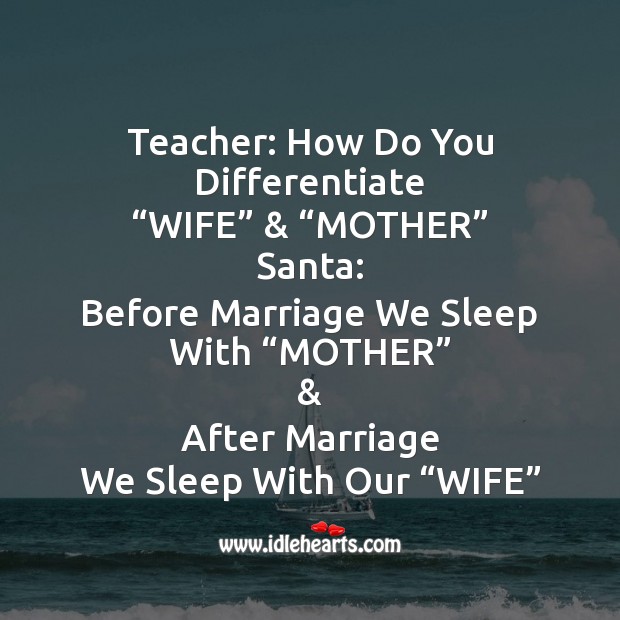 Teacher: how do you differentiate wife and mother Funny Messages Image