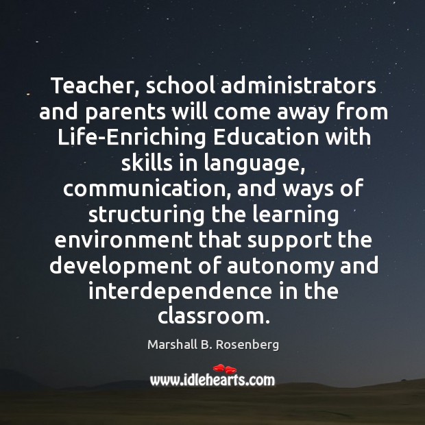 Teacher, school administrators and parents will come away from Life-Enriching Education with Marshall B. Rosenberg Picture Quote