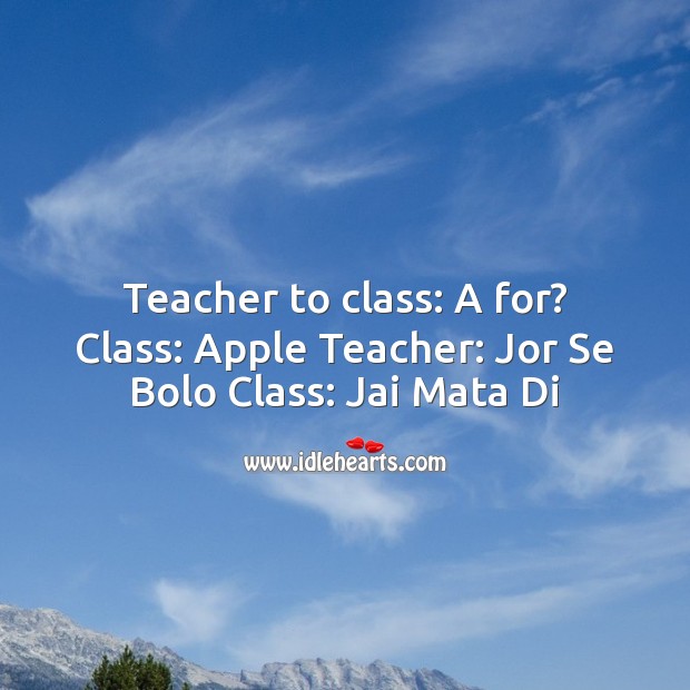Teacher to class: a for? class: apple Funny Messages Image