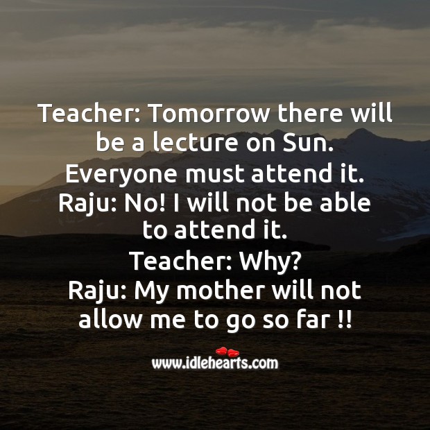 Teacher: tomorrow there will be a lecture on sun. Funny Messages Image