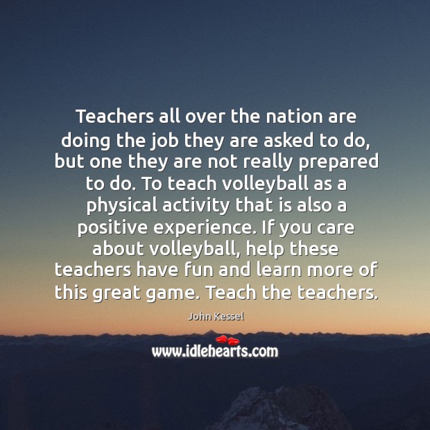 Teachers all over the nation are doing the job they are asked John Kessel Picture Quote