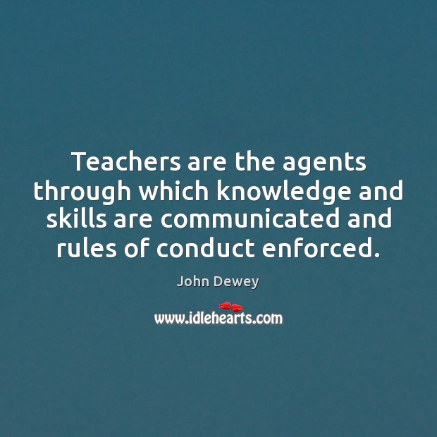 Teachers are the agents through which knowledge and skills are communicated and Image