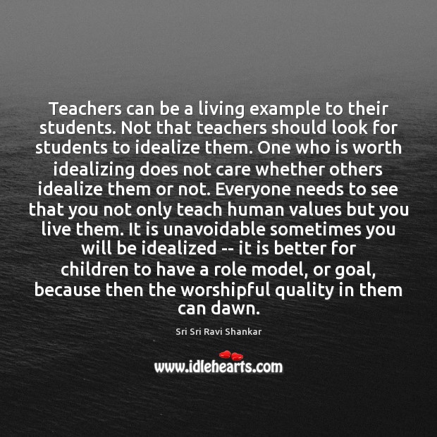 Teachers can be a living example to their students. Not that teachers Sri Sri Ravi Shankar Picture Quote