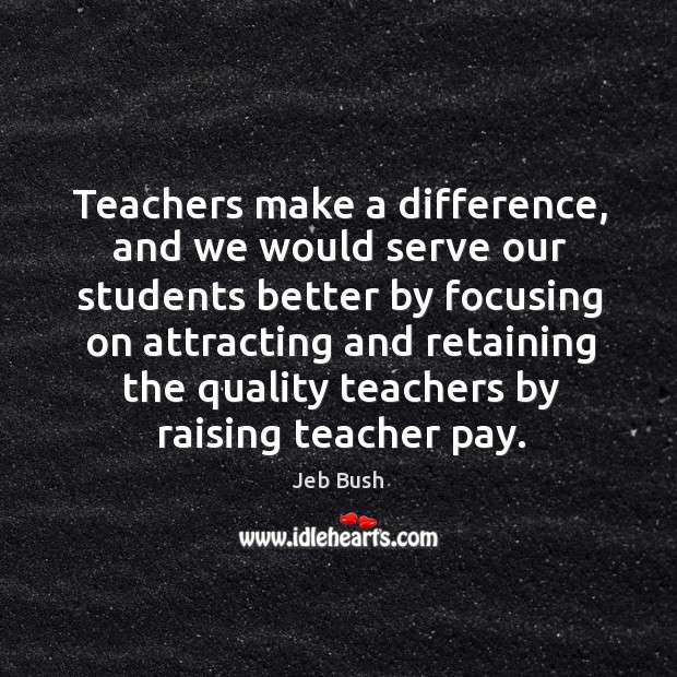 Teachers make a difference, and we would serve our students better by focusing on Image