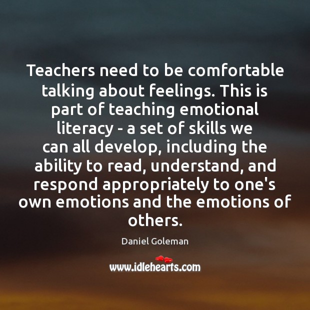 Teachers need to be comfortable talking about feelings. This is part of Daniel Goleman Picture Quote