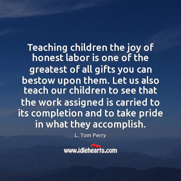 Teaching children the joy of honest labor is one of the greatest Image