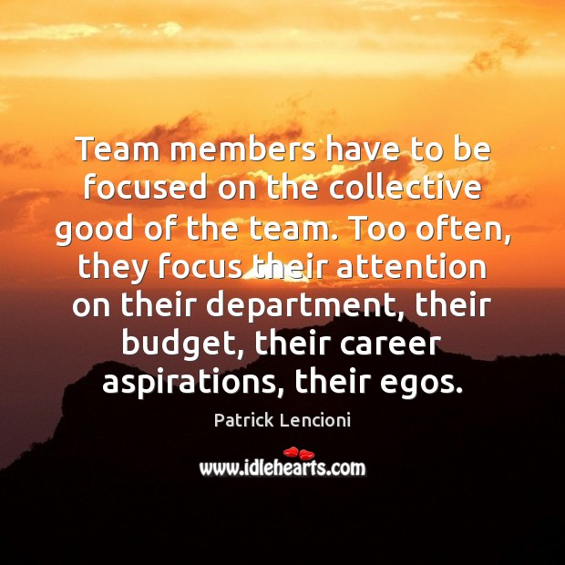 Team members have to be focused on the collective good of the Image