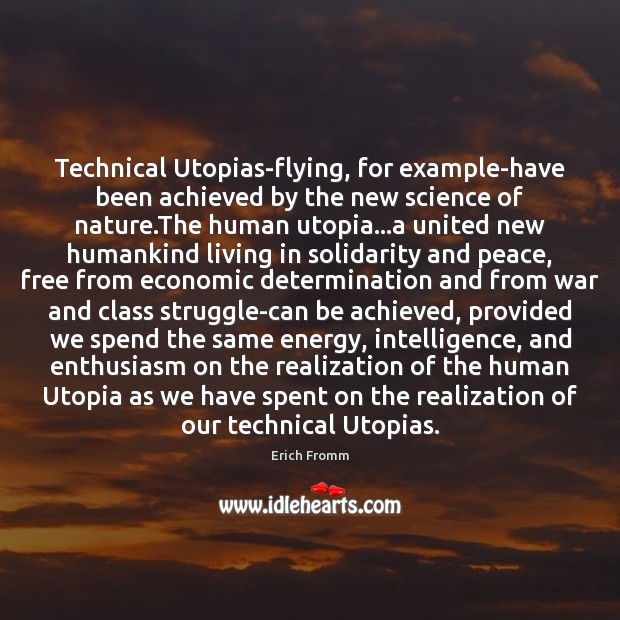 Technical Utopias-flying, for example-have been achieved by the new science of nature. Image