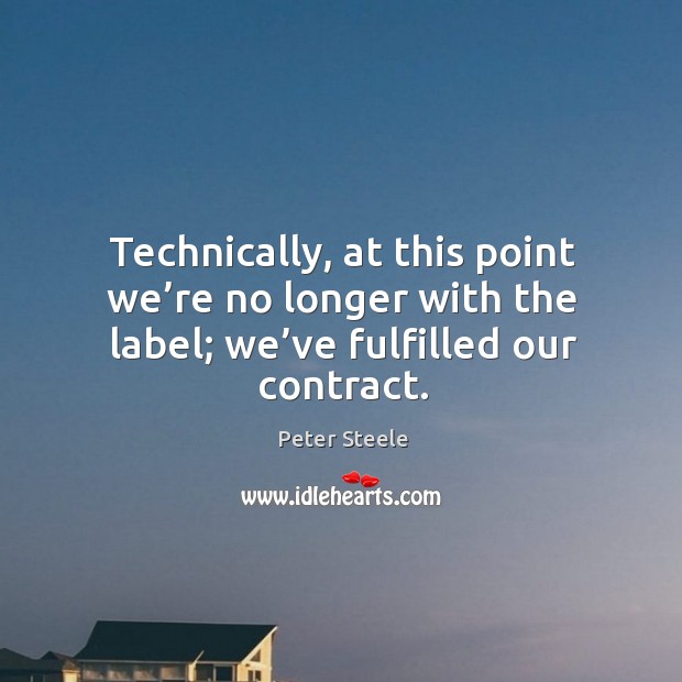 Technically, at this point we’re no longer with the label; we’ve fulfilled our contract. Image