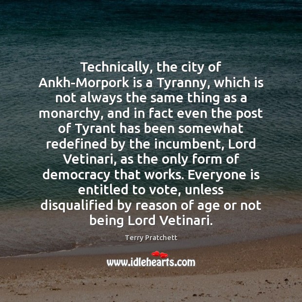 Technically, the city of Ankh-Morpork is a Tyranny, which is not always Image