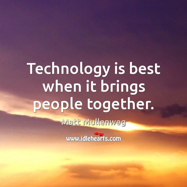 Technology is best when it brings people together. Technology Quotes Image