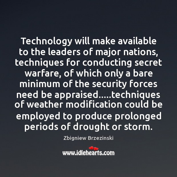 Technology will make available to the leaders of major nations, techniques for Zbigniew Brzezinski Picture Quote