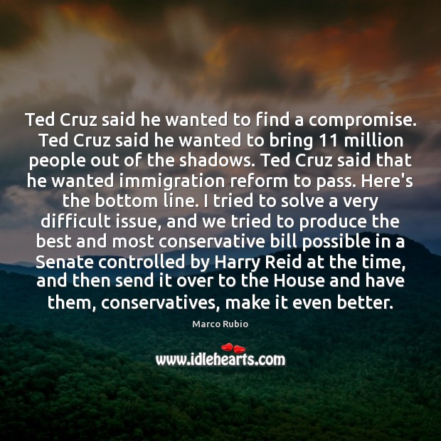 Ted Cruz said he wanted to find a compromise. Ted Cruz said Image