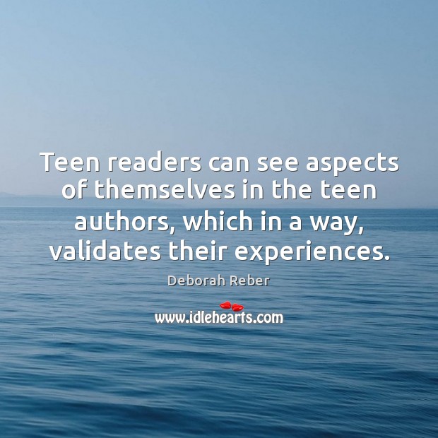 Teen readers can see aspects of themselves in the teen authors, which Image