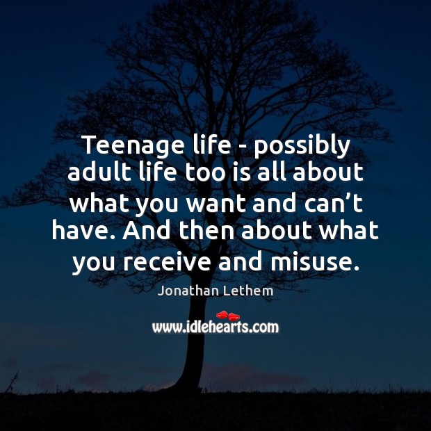 Teenage life – possibly adult life too is all about what you 