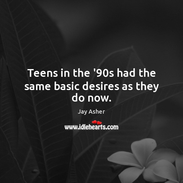 Teens in the ’90s had the same basic desires as they do now. Image