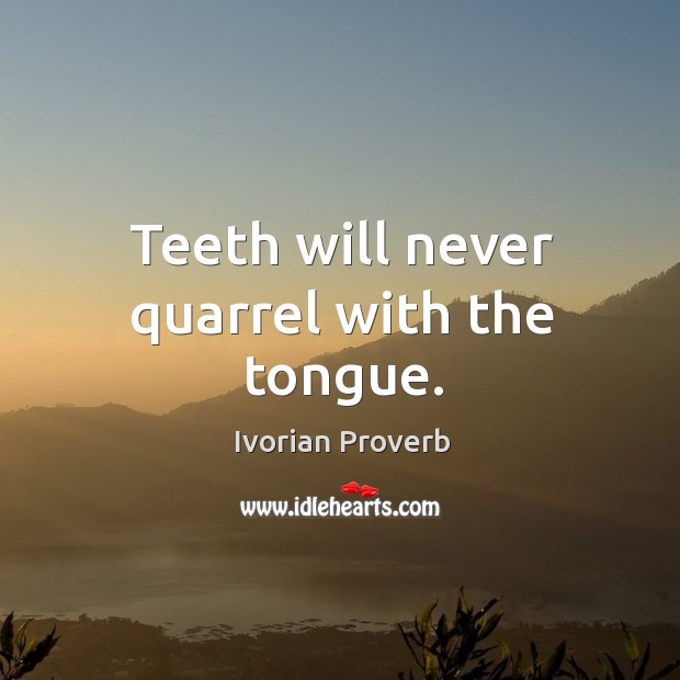 Teeth will never quarrel with the tongue. Ivorian Proverbs Image