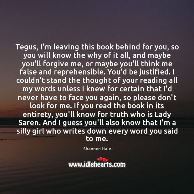 Tegus, I’m leaving this book behind for you, so you will know Shannon Hale Picture Quote