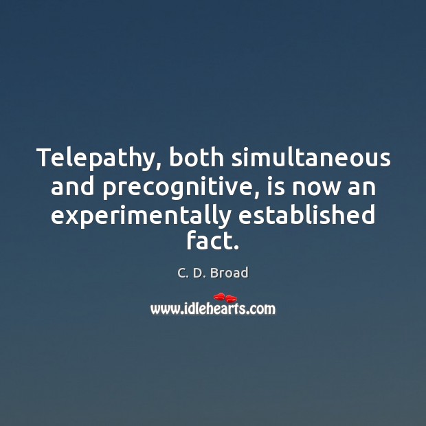 Telepathy, both simultaneous and precognitive, is now an experimentally established fact. Image