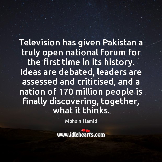 Television has given Pakistan a truly open national forum for the first Image
