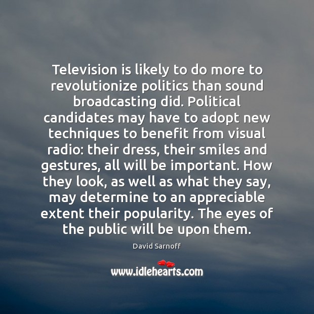 Television is likely to do more to revolutionize politics than sound broadcasting Television Quotes Image