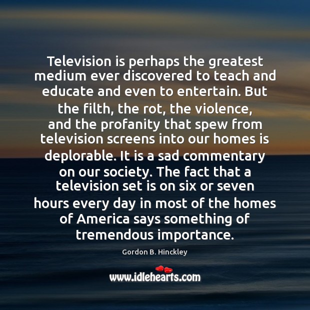 Television is perhaps the greatest medium ever discovered to teach and educate Image