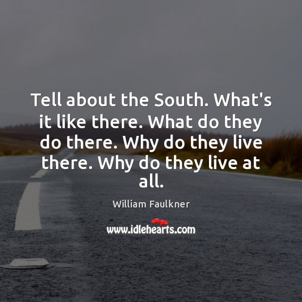 Tell about the South. What’s it like there. What do they do Image