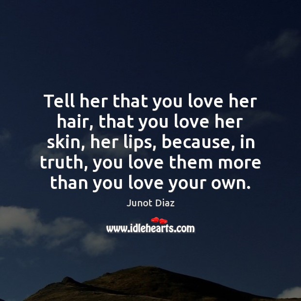 Tell her that you love her hair, that you love her skin, Image