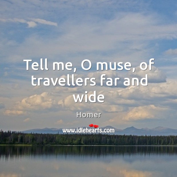 Tell me, O muse, of travellers far and wide Image