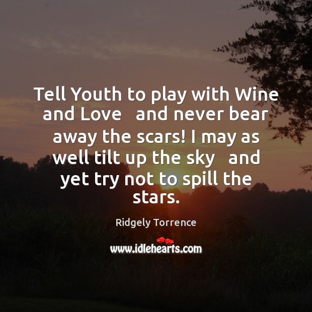 Tell Youth to play with Wine and Love   and never bear away Image