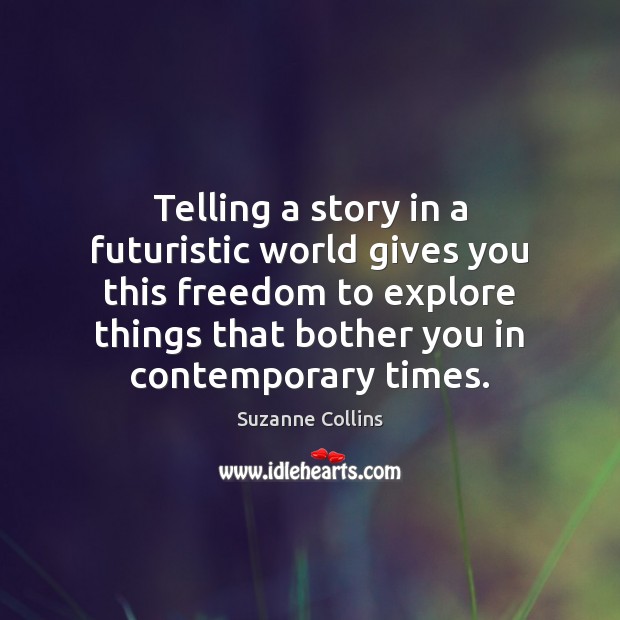 Telling a story in a futuristic world gives you this freedom to Image