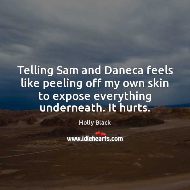 Telling Sam and Daneca feels like peeling off my own skin to Holly Black Picture Quote
