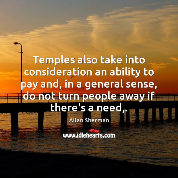 Temples also take into consideration an ability to pay and, in a Allan Sherman Picture Quote