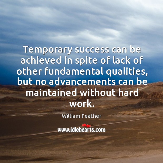 Temporary success can be achieved in spite of lack of other fundamental qualities Image