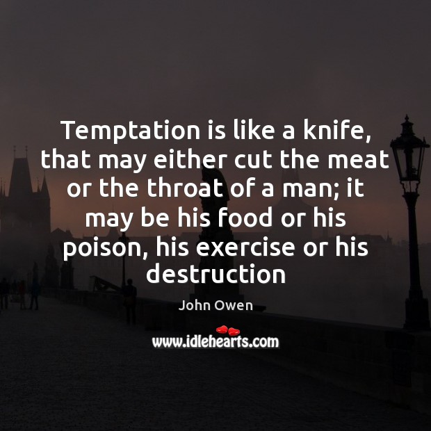 Temptation is like a knife, that may either cut the meat or Exercise Quotes Image