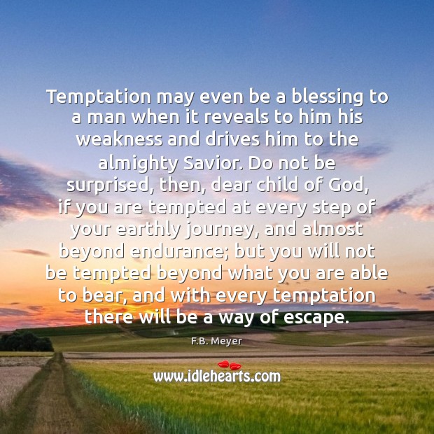 Temptation may even be a blessing to a man when it reveals F.B. Meyer Picture Quote