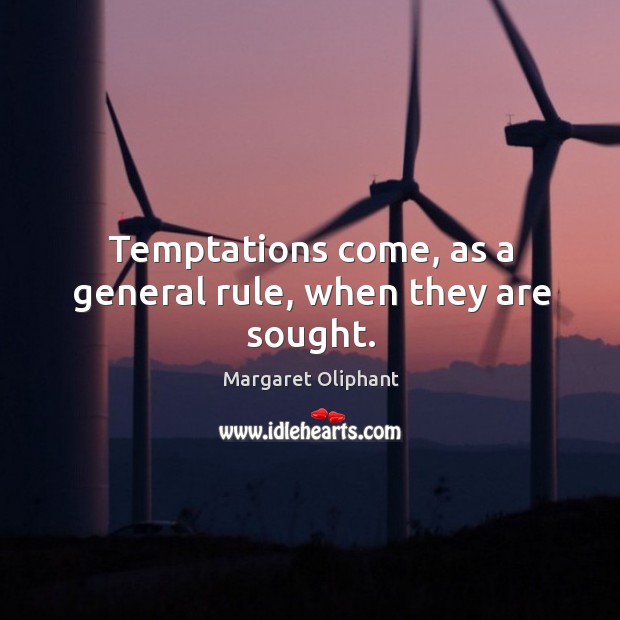 Temptations come, as a general rule, when they are sought. Image