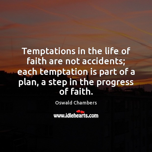 Temptations in the life of faith are not accidents; each temptation is Image
