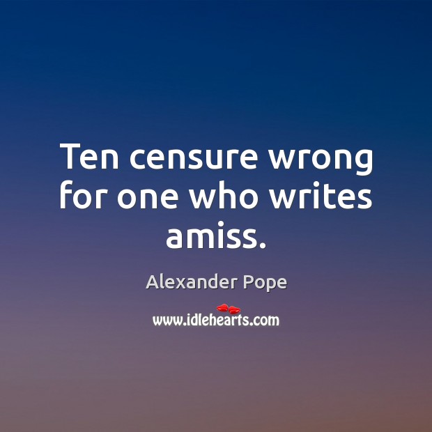 Ten censure wrong for one who writes amiss. Image