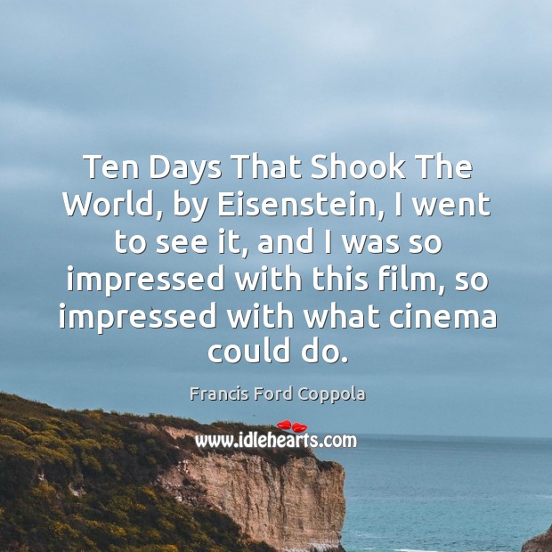 Ten days that shook the world, by eisenstein Francis Ford Coppola Picture Quote