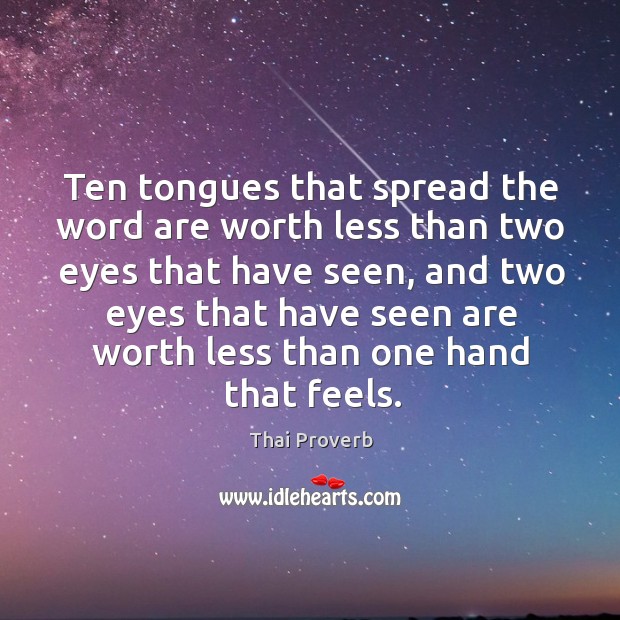 Ten tongues that spread the word are worth less than two eyes that have seen Thai Proverbs Image