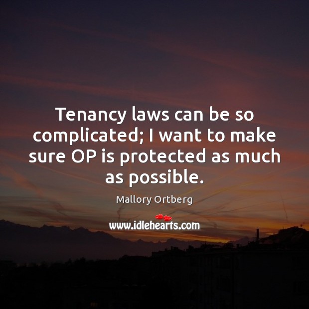Tenancy laws can be so complicated; I want to make sure OP Mallory Ortberg Picture Quote