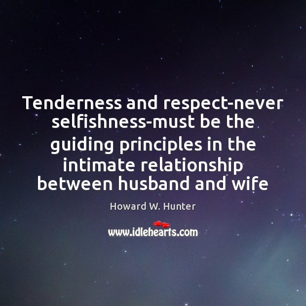 Tenderness and respect-never selfishness-must be the guiding principles in the intimate relationship Image