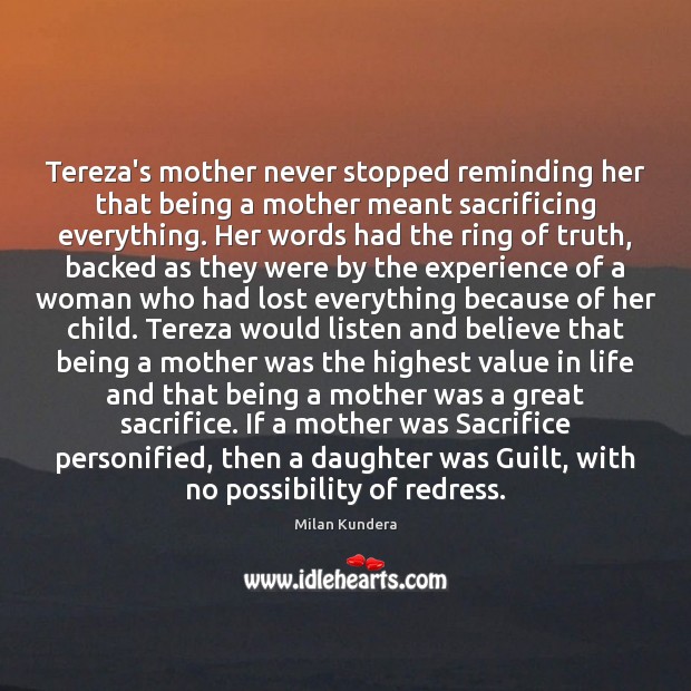 Tereza’s mother never stopped reminding her that being a mother meant sacrificing Guilt Quotes Image