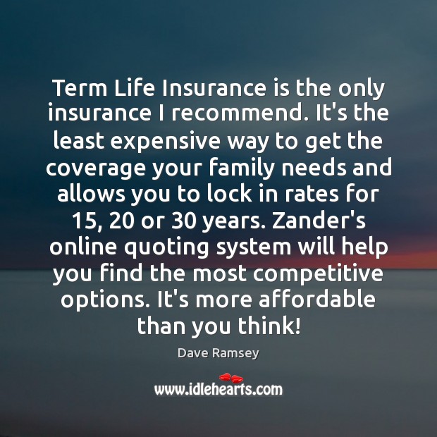 Term Life Insurance is the only insurance I recommend. It’s the least Dave Ramsey Picture Quote
